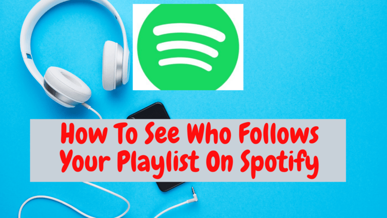 How To See Who Follows and Liked Your Playlist On Spotify?
