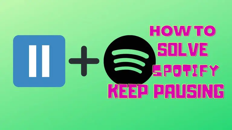 Why Does Spotify Keep Pausing | Solve Within 5 Minutes