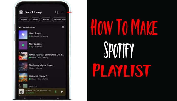 How To Make a Playlist on Spotify? A Step-By-Step Guide