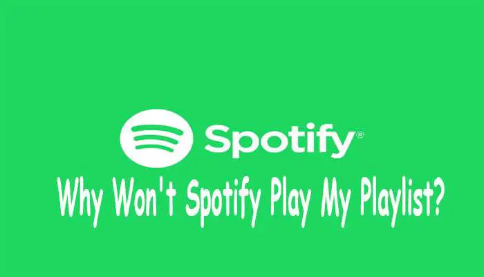 Why Won’t Spotify Play My Playlist? Common Reasons and Fixes