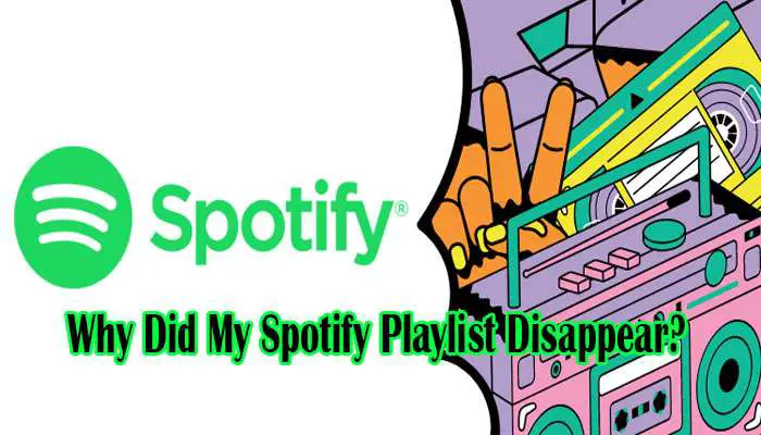 Why Did My Spotify Playlist Disappear? Recover Playlist